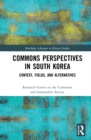 Commons Perspectives in South Korea : Context, Fields, and Alternatives - Book