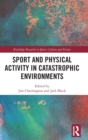 Sport and Physical Activity in Catastrophic Environments - Book