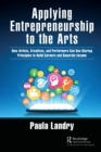 Applying Entrepreneurship to the Arts : How Artists, Creatives, and Performers Can Use Startup Principles to Build Careers and Generate Income - Book