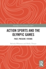 Action Sports and the Olympic Games : Past, Present, Future - Book