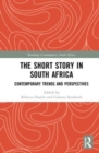 The Short Story in South Africa : Contemporary Trends and Perspectives - Book
