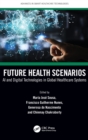 Future Health Scenarios : AI and Digital Technologies in Global Healthcare Systems - Book