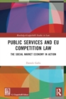 Public Services and EU Competition Law : The Social Market Economy in Action - Book
