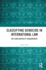 Classifying Genocide in International Law : The Substantiality Requirement - Book