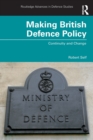 Making British Defence Policy : Continuity and Change - Book