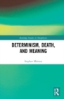 Determinism, Death, and Meaning - Book