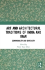 Art and Architectural Traditions of India and Iran : Commonality and Diversity - Book