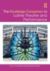 The Routledge Companion to Latine Theatre and Performance - Book