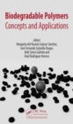 Biodegradable Polymers : Concepts and Applications - Book