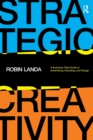 Strategic Creativity : A Business Field Guide to Advertising, Branding, and Design - Book