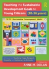 Teaching the Sustainable Development Goals to Young Citizens (10-16 years) : A Focus on Teaching Hope, Respect, Empathy and Advocacy in Schools - Book