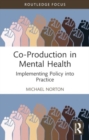 Co-Production in Mental Health : Implementing Policy into Practice - Book