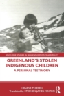 Greenland’s Stolen Indigenous Children : A Personal Testimony - Book