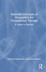 Essential Concepts of Occupation for Occupational Therapy : A Guide to Practice - Book
