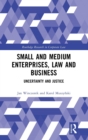 Small and Medium Enterprises, Law and Business : Uncertainty and Justice - Book