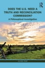 Does the U.S. Need a Truth and Reconciliation Commission? : A Philosophical Investigation - Book