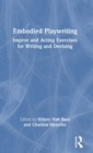 Embodied Playwriting : Improv and Acting Exercises for Writing and Devising - Book
