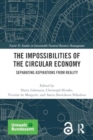 The Impossibilities of the Circular Economy : Separating Aspirations from Reality - Book