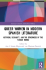 Queer Women in Modern Spanish Literature : Activism, Sexuality, and the Otherness of the 'Chicas Raras' - Book