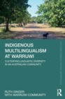 Indigenous Multilingualism at Warruwi : Cultivating Linguistic Diversity in an Australian Community - Book