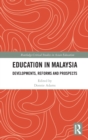 Education in Malaysia : Developments, Reforms and Prospects - Book
