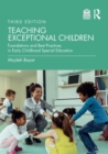 Teaching Exceptional Children : Foundations and Best Practices in Early Childhood Special Education - Book