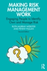 Making Risk Management Work : Engaging People to Identify, Own and Manage Risk - Book