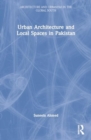Urban Architecture and Local Spaces in Pakistan - Book