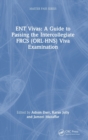 ENT Vivas: A Guide to Passing the Intercollegiate FRCS (ORL-HNS) Viva Examination - Book