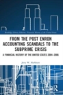 From the Post Enron Accounting Scandals to the Subprime Crisis : A Financial History of the United States 2004-2006 - Book