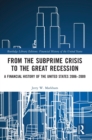 From the Subprime Crisis to the Great Recession : A Financial History of the United States 2006-2009 - Book