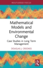 Mathematical Models and Environmental Change : Case Studies in Long Term Management - Book