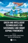 Green and Intelligent Technologies for Sustainable and Smart Asphalt Pavements : Proceedings of the 5th International Symposium on Frontiers of Road and Airport Engineering, 12-14 July, 2021, Delft, N - Book