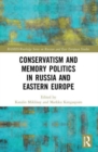Conservatism and Memory Politics in Russia and Eastern Europe - Book