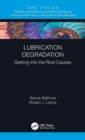 Lubrication Degradation : Getting into the Root Causes - Book