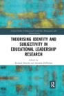 Theorising Identity and Subjectivity in Educational Leadership Research - Book