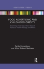 Food Advertising and Childhood Obesity : Examining Food Type, Brand Mascot Physique, Health Message, and Media - Book