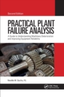 Practical Plant Failure Analysis : A Guide to Understanding Machinery Deterioration and Improving Equipment Reliability, Second Edition - Book