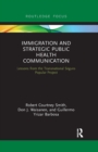 Immigration and Strategic Public Health Communication : Lessons from the Transnational Seguro Popular Project - Book