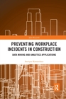 Preventing Workplace Incidents in Construction : Data Mining and Analytics Applications - Book