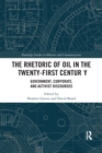 The Rhetoric of Oil in the Twenty-First Century : Government, Corporate, and Activist Discourses - Book