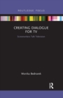 Creating Dialogue for TV : Screenwriters Talk Television - Book