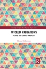 Wicked Valuations : People and Landed Property - Book