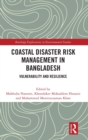 Coastal Disaster Risk Management in Bangladesh : Vulnerability and Resilience - Book