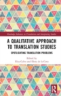 A Qualitative Approach to Translation Studies : Spotlighting Translation Problems - Book