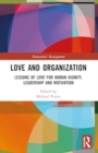 Love and Organization : Lessons of Love for Human Dignity, Leadership and Motivation - Book