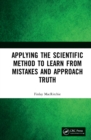 Applying the Scientific Method to Learn from Mistakes and Approach Truth - Book