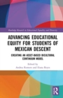 Advancing Educational Equity for Students of Mexican Descent : Creating an Asset-based Bicultural Continuum Model - Book