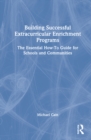 Building Successful Extracurricular Enrichment Programs : The Essential How-To Guide for Schools and Communities - Book