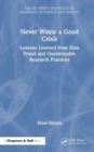 Never Waste a Good Crisis : Lessons Learned from Data Fraud and Questionable Research Practices - Book